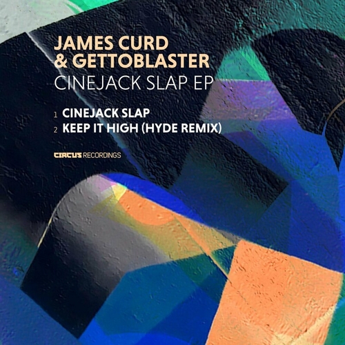 James Curd & Gettoblaster - Cinejack Slap [CIRCUS175]